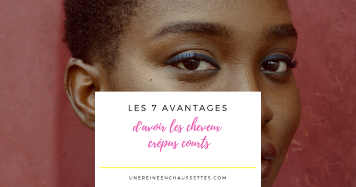 Les 7 Avantages D Avoir Les Cheveux Crepus Courts