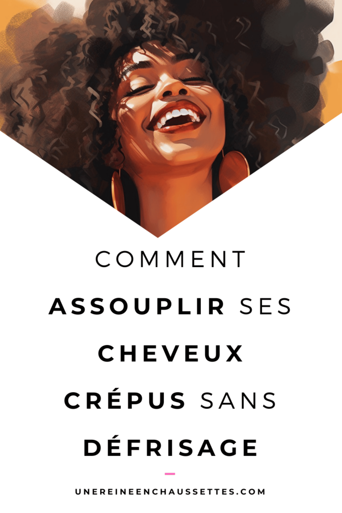 pinterest Blog-comment-assouplir-ses-cheveux-crepus-sans-defrisage une reine en chaussettes blog de beauté naturelle des cheveux crépus