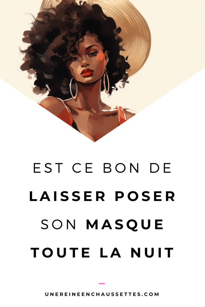 pinterest Blog-est ce bon de laisser poser son masque capillaire toute la nuit une reine en chaussettes blog de beauté naturelle des cheveux crépus blo