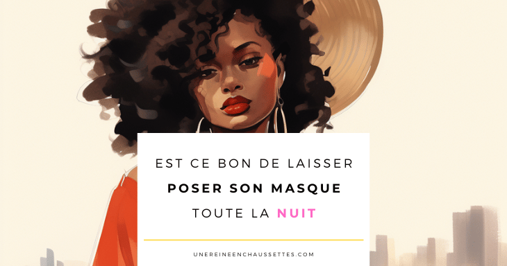 pinterest Blog-est ce bon de laisser poser son masque capillaire toute la nuit une reine en chaussettes blog de beauté naturelle des cheveux crépus