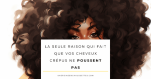 une reine en chaussettes blog de beauté naturelle des cheveux crépus Blog-Pousse-des-cheveux-crepus-la-seule-raison-quils-ne-poussent-pas