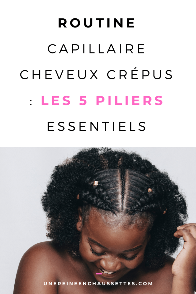 une reine en chaussettes blog de beauté naturelle des cheveux crépus Blog-routine capillaire cheveux crépus les 5 piliers essentiels blog pinterest